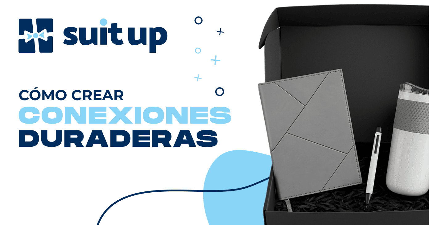 suit up + CÓMO CREAR CONEXIONES DURADERAS