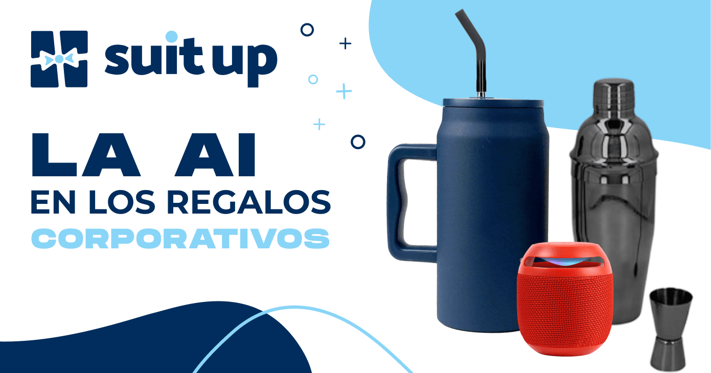 suit up + LA AI EN LOS REGALOS CORPORATIVOS