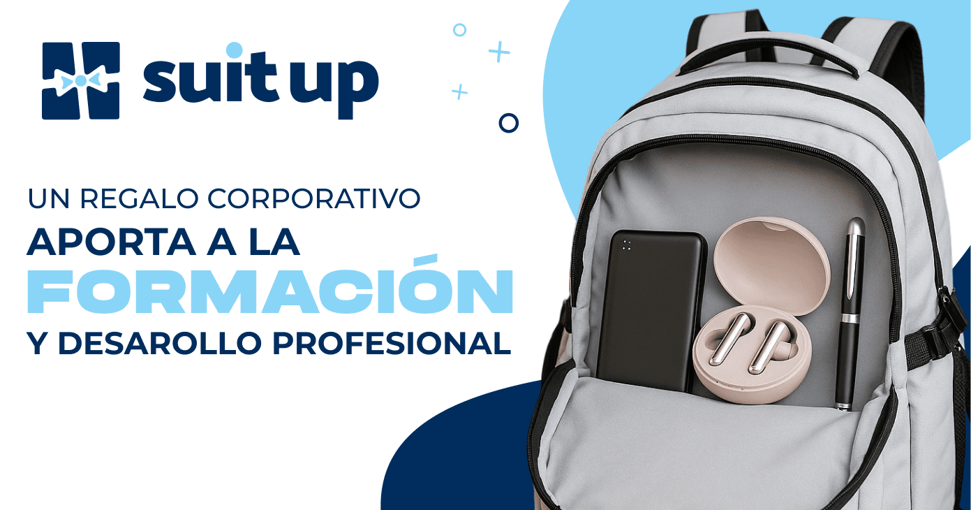 suit up + UN REGALO CORPORATIVO APORTA A LA FORMACIÓN Y DESAROLLO PROFESIONAL