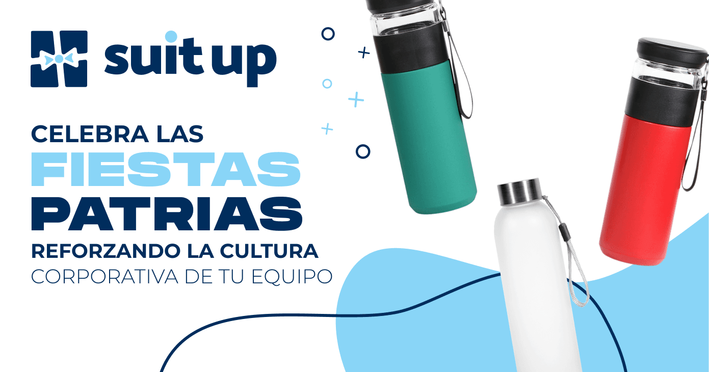 suit up + CELEBRA LAS + FIESTAS PATRIAS + REFORZANDO LA CULTURA CORPORATIVA DE TU EQUIPO
